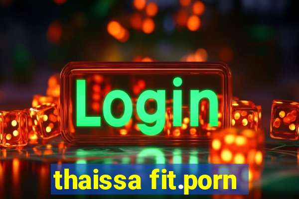 thaissa fit.porn